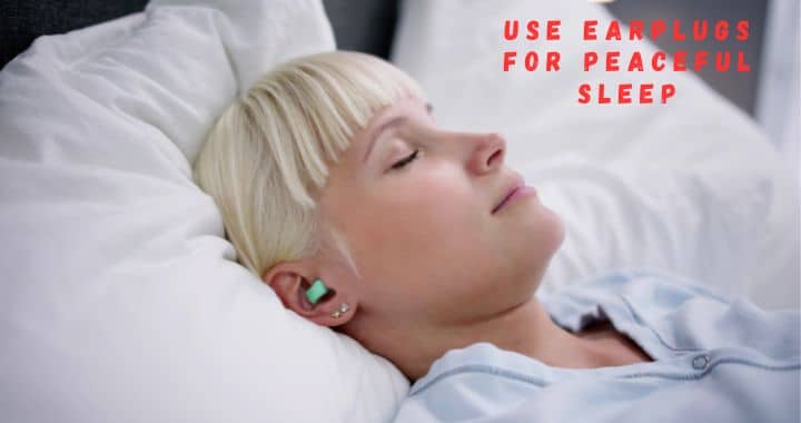 Use Earplugs for Peaceful Sleep