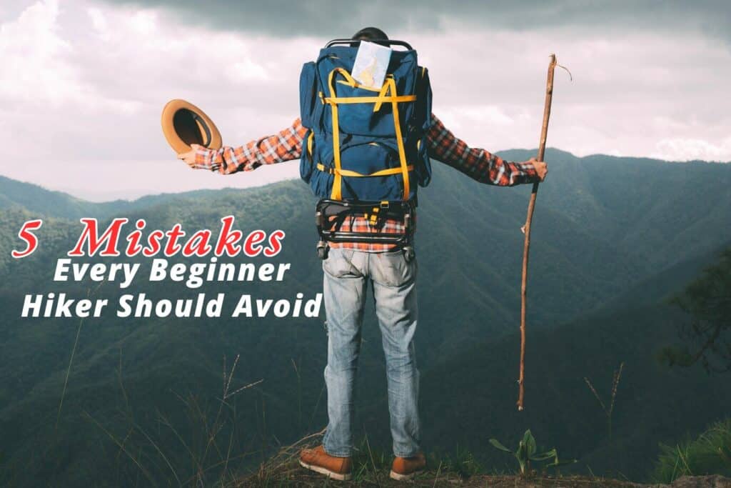 5 mistakes Every Beginner Hiker Should Avoid